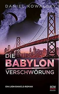 Buchbeschreibung: Die Babylon Verschwörung - Lion Daniels 3